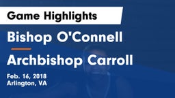 Bishop O'Connell  vs Archbishop Carroll  Game Highlights - Feb. 16, 2018