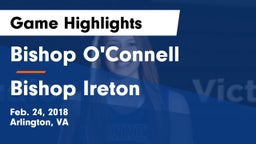 Bishop O'Connell  vs Bishop Ireton Game Highlights - Feb. 24, 2018