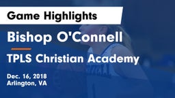 Bishop O'Connell  vs TPLS Christian Academy  Game Highlights - Dec. 16, 2018