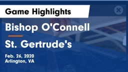 Bishop O'Connell  vs St. Gertrude's Game Highlights - Feb. 26, 2020