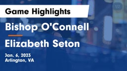 Bishop O'Connell  vs Elizabeth Seton  Game Highlights - Jan. 6, 2023