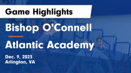 Bishop O'Connell  vs Atlantic Academy  Game Highlights - Dec. 9, 2023