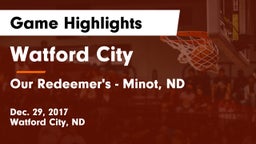 Watford City  vs Our Redeemer's - Minot, ND Game Highlights - Dec. 29, 2017
