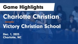 Charlotte Christian  vs Victory Christian School Game Highlights - Dec. 1, 2023