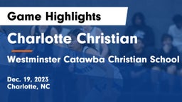 Charlotte Christian  vs Westminster Catawba Christian School Game Highlights - Dec. 19, 2023