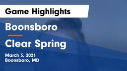 Boonsboro  vs Clear Spring  Game Highlights - March 3, 2021