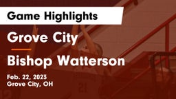 Grove City  vs Bishop Watterson  Game Highlights - Feb. 22, 2023