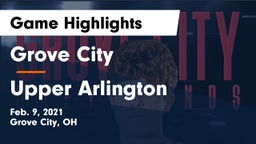 Grove City  vs Upper Arlington  Game Highlights - Feb. 9, 2021