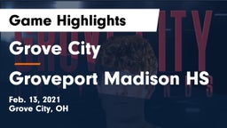 Grove City  vs Groveport Madison HS Game Highlights - Feb. 13, 2021