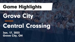 Grove City  vs Central Crossing  Game Highlights - Jan. 17, 2023