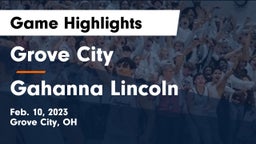 Grove City  vs Gahanna Lincoln  Game Highlights - Feb. 10, 2023