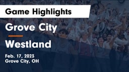 Grove City  vs Westland  Game Highlights - Feb. 17, 2023