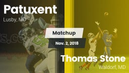 Matchup: Patuxent  vs. Thomas Stone  2018