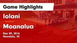 Iolani  vs Moanalua  Game Highlights - Dec 09, 2016
