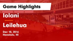 Iolani  vs Leilehua  Game Highlights - Dec 10, 2016