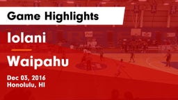Iolani  vs Waipahu  Game Highlights - Dec 03, 2016