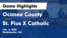 Oconee County  vs St. Pius X Catholic  Game Highlights - Feb. 6, 2020