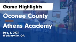 Oconee County  vs Athens Academy Game Highlights - Dec. 6, 2023