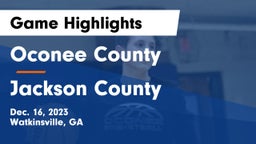 Oconee County  vs Jackson County  Game Highlights - Dec. 16, 2023