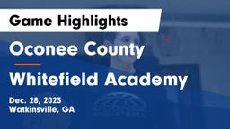 Oconee County  vs Whitefield Academy Game Highlights - Dec. 28, 2023