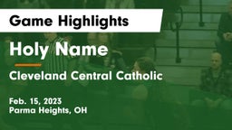 Holy Name  vs Cleveland Central Catholic Game Highlights - Feb. 15, 2023