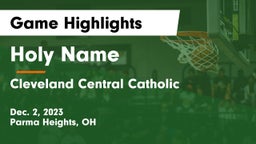 Holy Name  vs Cleveland Central Catholic Game Highlights - Dec. 2, 2023