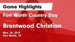 Fort Worth Country Day  vs Brentwood Christian Game Highlights - Nov. 26, 2019