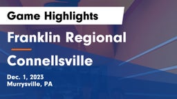 Franklin Regional  vs Connellsville Game Highlights - Dec. 1, 2023