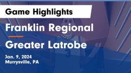 Franklin Regional  vs Greater Latrobe  Game Highlights - Jan. 9, 2024