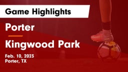 Porter  vs Kingwood Park  Game Highlights - Feb. 10, 2023