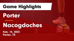 Porter  vs Nacogdoches  Game Highlights - Feb. 14, 2023