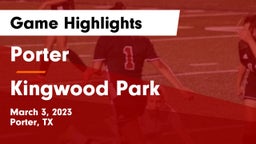 Porter  vs Kingwood Park  Game Highlights - March 3, 2023