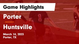 Porter  vs Huntsville  Game Highlights - March 14, 2023