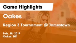 Oakes  vs Region 3 Tournament @ Jamestown Game Highlights - Feb. 18, 2019