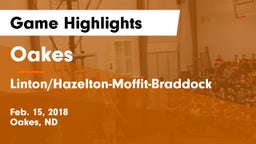 Oakes  vs Linton/Hazelton-Moffit-Braddock  Game Highlights - Feb. 15, 2018