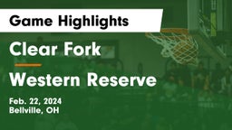 Clear Fork  vs Western Reserve  Game Highlights - Feb. 22, 2024