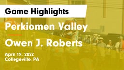 Perkiomen Valley  vs Owen J. Roberts  Game Highlights - April 19, 2022