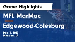 MFL MarMac  vs Edgewood-Colesburg  Game Highlights - Dec. 4, 2023