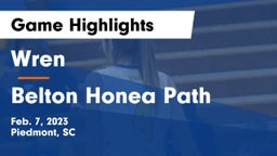 Wren  vs Belton Honea Path  Game Highlights - Feb. 7, 2023
