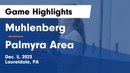 Muhlenberg  vs Palmyra Area  Game Highlights - Dec. 5, 2023