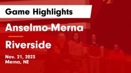 Anselmo-Merna  vs Riverside  Game Highlights - Nov. 21, 2023