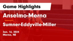 Anselmo-Merna  vs Sumner-Eddyville-Miller  Game Highlights - Jan. 16, 2024