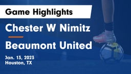 Chester W Nimitz  vs Beaumont United Game Highlights - Jan. 13, 2023