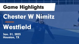 Chester W Nimitz  vs Westfield  Game Highlights - Jan. 31, 2023