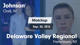 Matchup: Johnson  vs. Delaware Valley Regional  2016