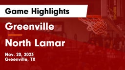 Greenville  vs North Lamar  Game Highlights - Nov. 20, 2023