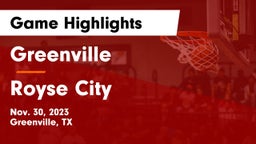 Greenville  vs Royse City  Game Highlights - Nov. 30, 2023