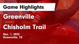 Greenville  vs Chisholm Trail  Game Highlights - Dec. 1, 2023