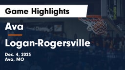 Ava  vs Logan-Rogersville  Game Highlights - Dec. 4, 2023