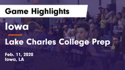 Iowa  vs Lake Charles College Prep Game Highlights - Feb. 11, 2020